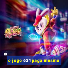 o jogo 631 paga mesmo